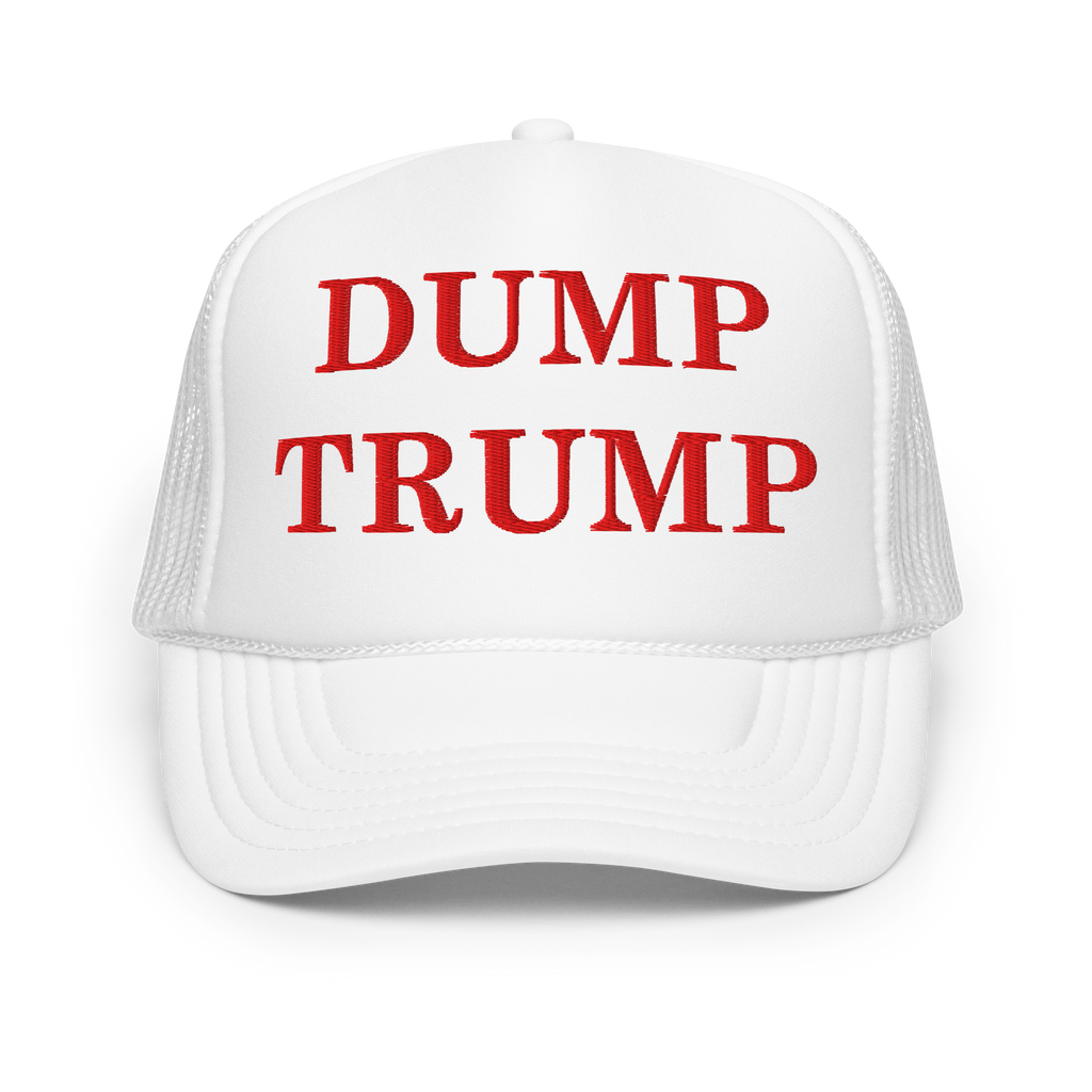 DUMP TRUMP – Foam Trucker Hat