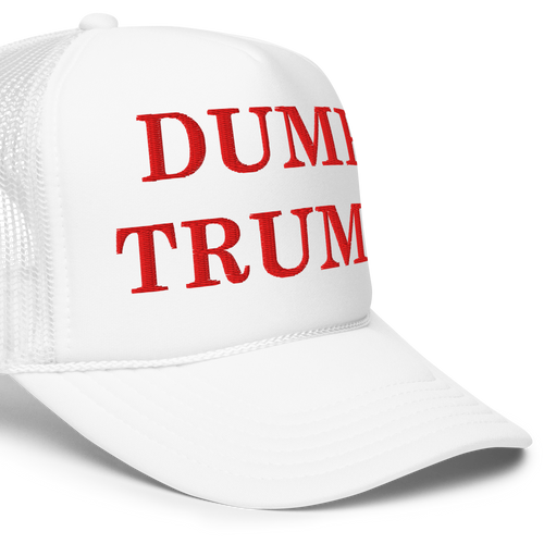 DUMP TRUMP – Foam Trucker Hat
