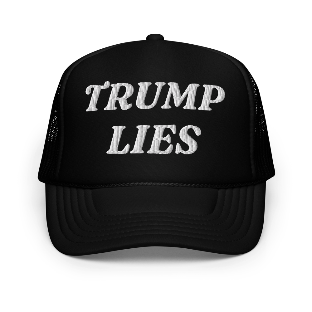 TRUMP LIES – Foam Trucker Hat