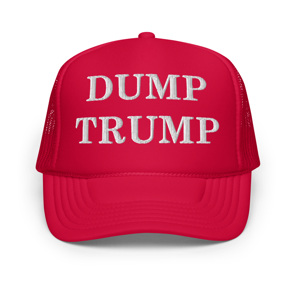 DUMP TRUMP – Foam Trucker Hat