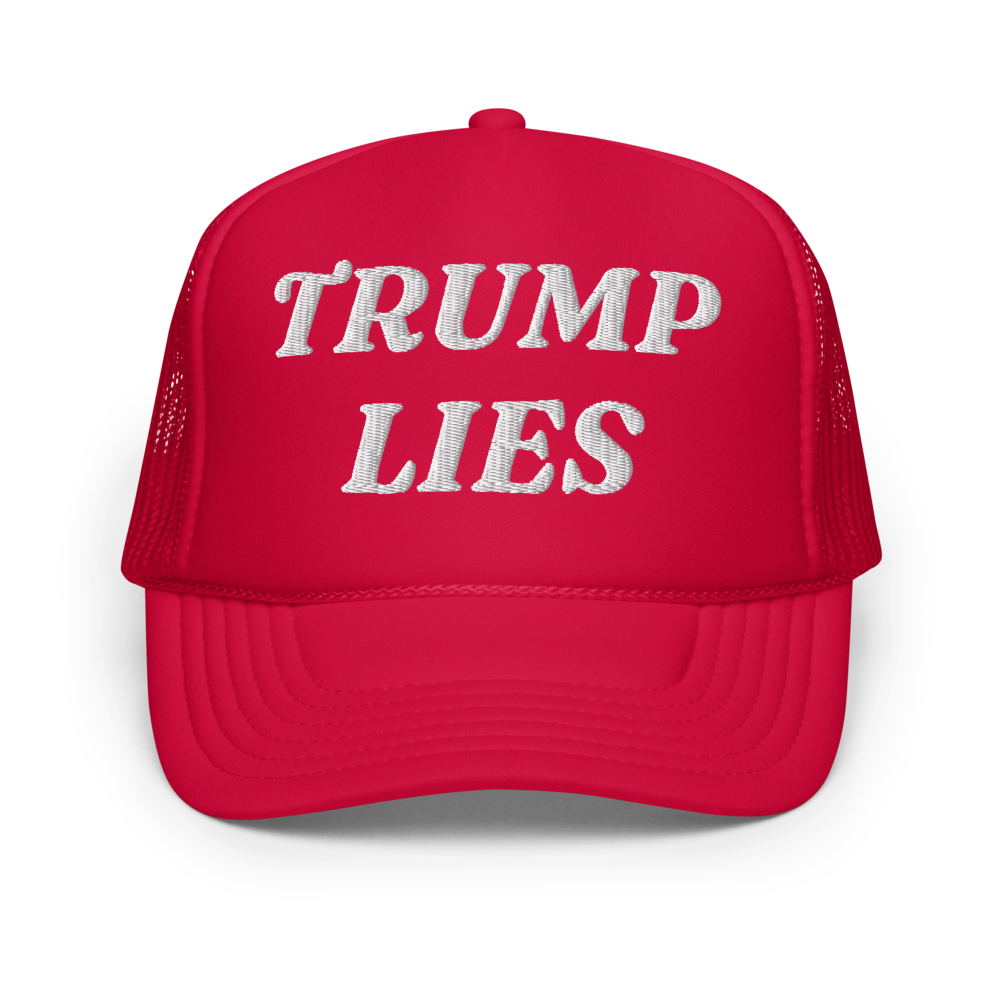 TRUMP LIES – Foam Trucker Hat
